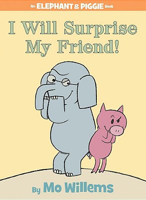 I Will Surprise My Friend! - An Elephant And Piggie Book - Hardcover-..