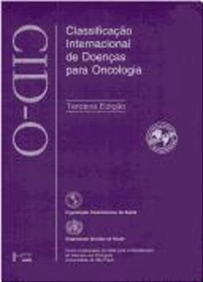 Cid-o - Classificação Internacional De Doenças Para Oncologia - 3ª Edição