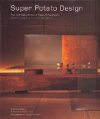 Super Potato Design: The Complete Works Of Takashi Sugimoto - Hardback-..