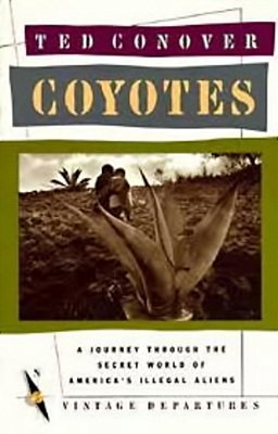 Coyotes - A Journey Across Borders With America's Illegal Migrants-..