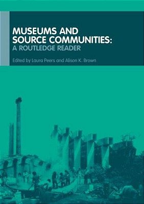 Museums And Source Communities: A Routledge Reader-..