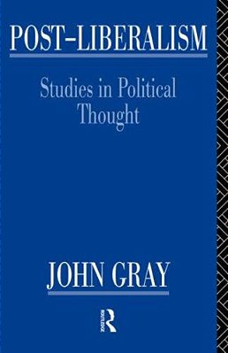 Post-Liberalism: Studies In Political Thought - Routledge-..