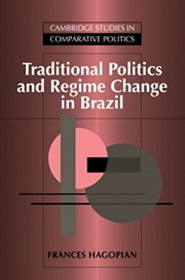 Traditional Politics And Regime Change In Brazil-..