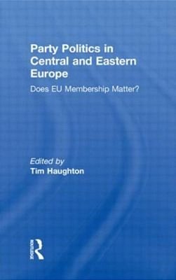 Party Politics In Central And Eastern Europe - Does Eu Membership Matter?-..