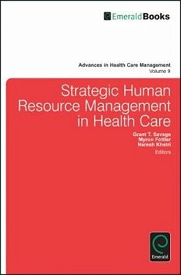 Strategic Human Resource Management In Health Care - Series: Advances In Health Care Management V. 9-..