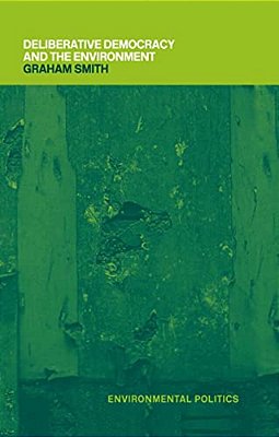 Deliberative Democracy And The Environment-..