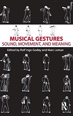 Musical Gestures: Sound, Movement, And Meaning-..
