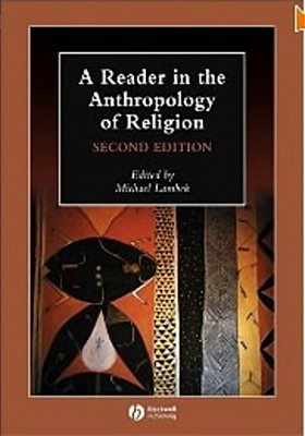 A Reader In The Anthropology Of Religion-Blackwell Anthologies In Social And Cultural Anthropology-..
