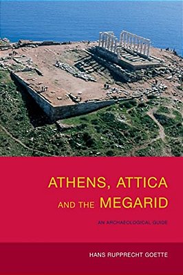 Athens, Attica And The Megarid - An Archaeological Guide-..