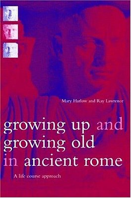 Growing Up And Growing Old In Ancient Rome-..