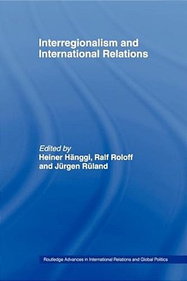 Interregionalism And International Relations-..