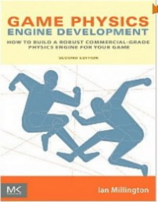 Game Physics Engine Development, How To Build A Robust Commercial-Grade Physics Engine For Your Game, 2ND Edition-..