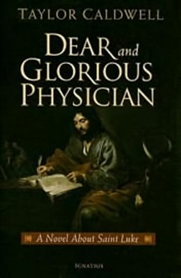 Dear And Glorious Physician - A Novel About Saint Luke-..