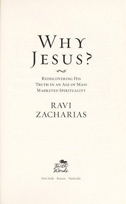 Why Jesus? Rediscovering His Tr-..