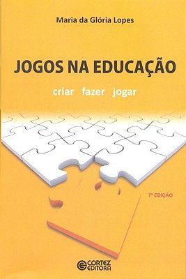 Jogos Na Educação - Criar, Fazer, Jogar - Sétima Edição..-