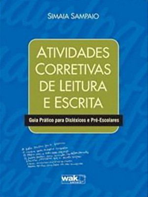 Atividades Corretivas De Leitura E Escrita - Guia Prático Para Disléxicos E Pré-Escolares..-