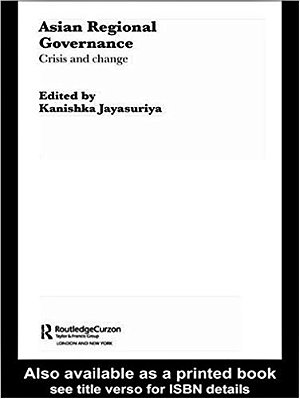 Asian Regional Governance - Crisis And Change-..