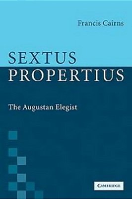 Sextus Propertius The Augustan Elegist-..