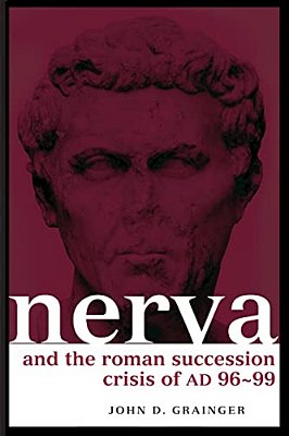 Nerva And The Roman Succession Crisis Of Ad 96-99-..