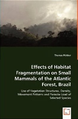 Effects Of Habitat Fragmentation On Small Mammals Of The Atlantic Forest, Brazil: Use Of Vegetation-..