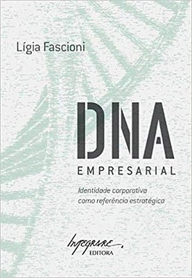 Dna Empresarial: Identidade Corporativa Como Referencia Estrategica