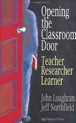 Opening The Classroom Door - Teacher, Researcher, Learner-..