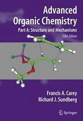 Advanced Organic Chemistry A - Structure And Mechanisms-..