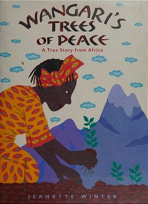 Wangari's Trees Of Peace: A True Story Of Africa-..
