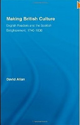 Making British Culture: English Readers And The Scottish Enlightenment-..