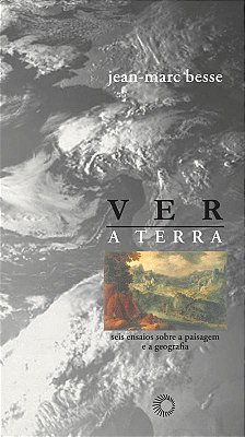 Ver A Terra - Seis Ensaios Sobre A Paisagem E A Geografia..-
