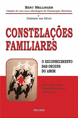 Constelações Familiares - O Reconhecimento Das Ordens Do Amor..-