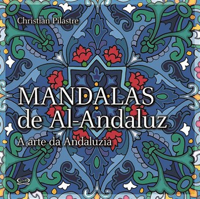 Mandalas De Al-Andaluz - A Arte Da Andaluzia..-