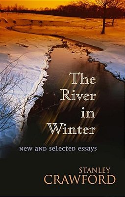 The River In Winter: New And Selected Essays-..