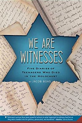 We Are Witnesses: Five Diaries Of Teenagers Who Died In The Holocaust-..