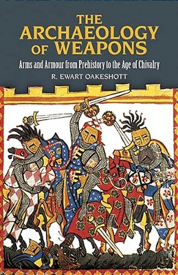 The Archaeology Of Weapons: Arms And Armour From Prehistory To The Age Of Chivalry-..