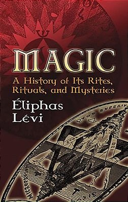 Magic: A History Of Its Rites, Rituals, And Mysteries-..