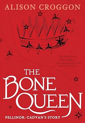 The Bone Queen: Pellinor: Cadvan's Story-..