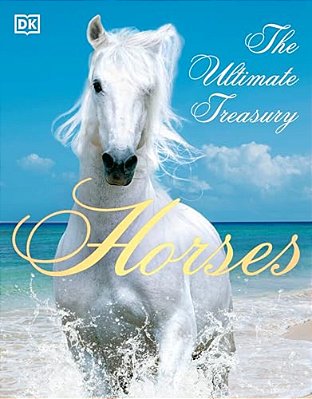 Horses: The Ultimate Treasury-..