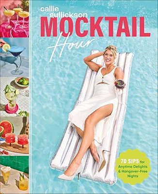 Mocktail Hour: 70 Sips For Anytime Delights And Hangover-Free Nights-..