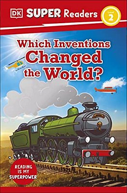 Dk Super Readers Level 2 Which Inventions Changed The World?-..