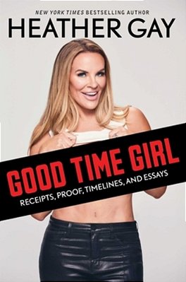 Good Time Girl: Receipts, Proof, Timelines, And Essays-..