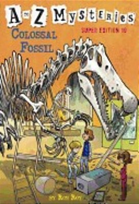 A To Z Mysteries Super Edition #10: Colossal Fossil-..