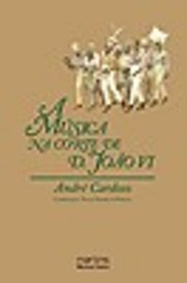 A Música Na Corte De D. João VI - 1808-1821