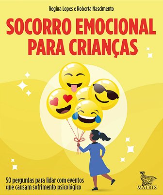 Socorro Emocional Para Criancas: 50 Perguntas Para Lidar Com Eventos Que Causam Sofrimento Psicologico