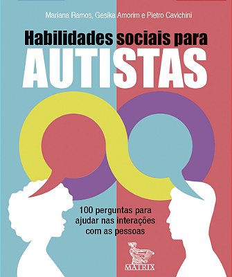 Habilidades Sociais Para Autistas: 100 Perguntas Para Ajudar Nas Interacoes Com As Pessoas