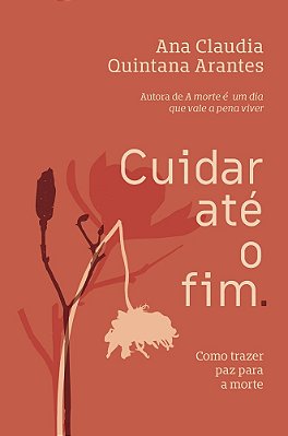 Cuidar Até O Fim - Como Trazer Paz Para A Morte