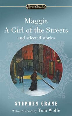 Maggie, A Girl Of The Streets And Selected Stories-..