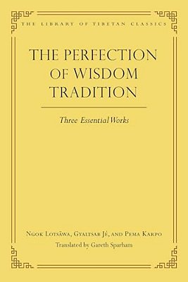 The Perfection Of Wisdom Tradition: Three Essential Works-..