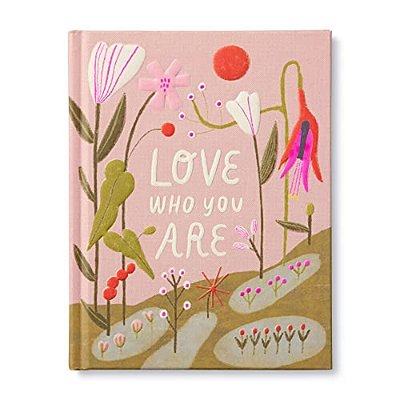 Love Who You Are: A Gift Book To Celebrate Your Self-Worth-..