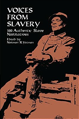 Voices From Slavery: 100 Authentic Slave Narratives-..